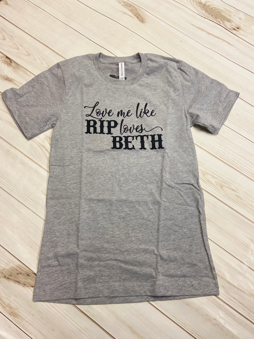 Love Me Like Rip Loves Beth Graphic Tee/2 Colors
