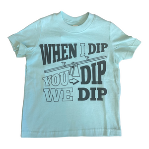 When I Dip You Dip We Dip